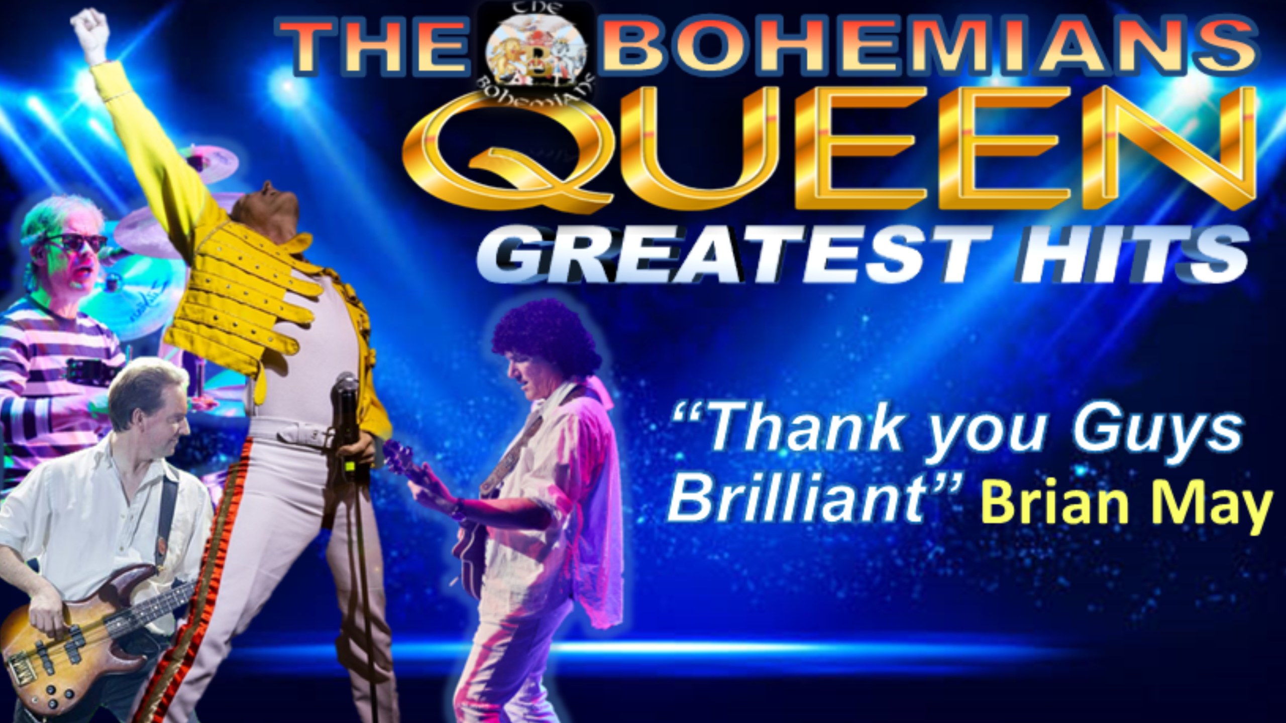 Concert poster featuring four band members performing on stage with bright blue and purple lighting. Bold text highlights "The Bohemians Queen Greatest Hits" with a quote from Brian May saying, "Thank you Guys Brilliant."