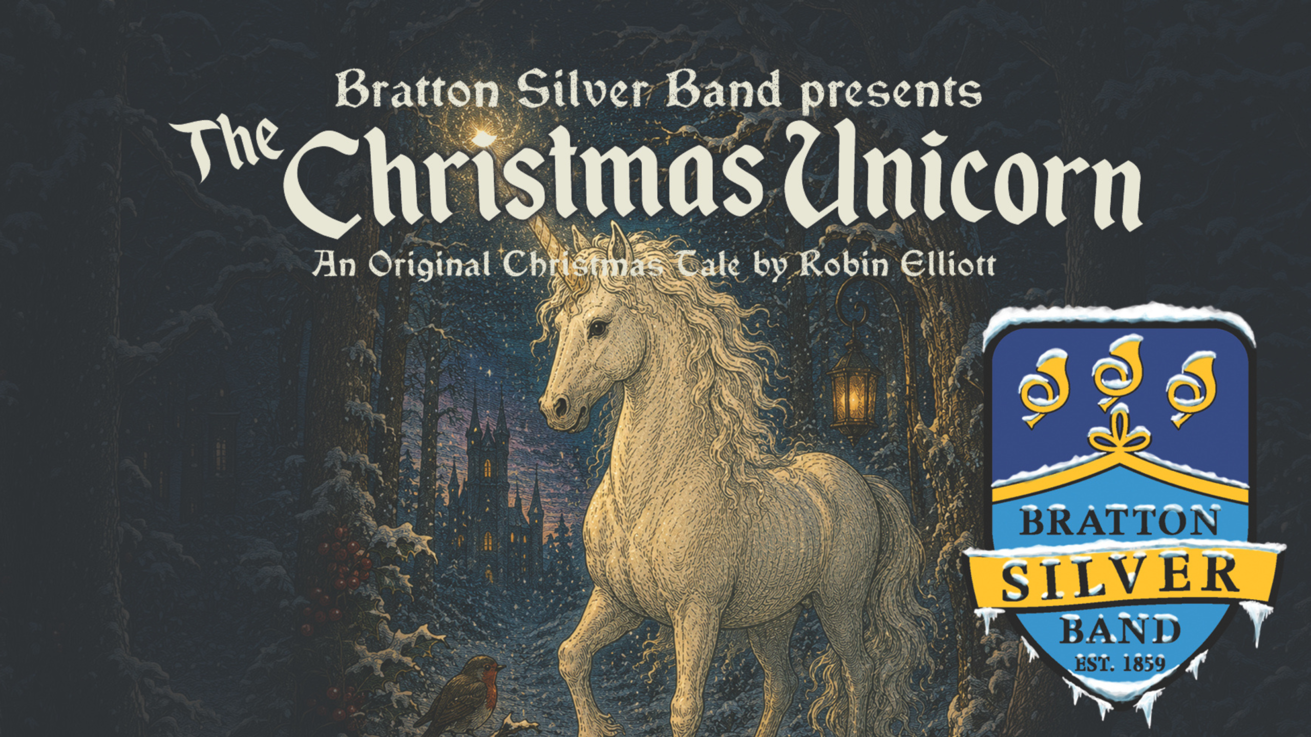 Promotional poster for "The Christmas Unicorn," an original Christmas tale by Robin Elliott presented by Bratton Silver Band. Features a detailed illustration of a white unicorn in a snowy forest with a castle in the background and the Bratton Silver Band logo on the right.