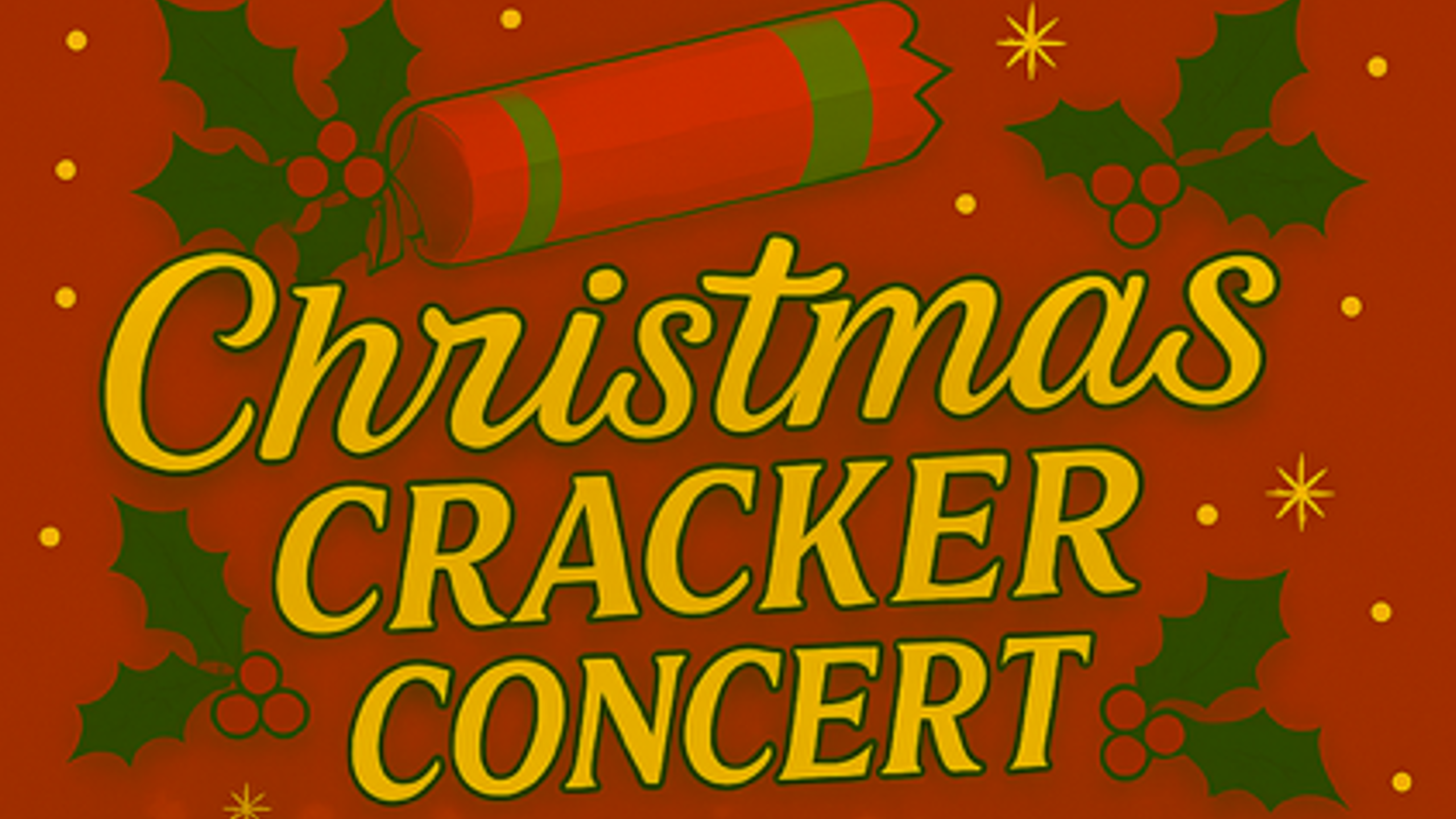 A colourful graphic poster promoting a "Christmas Cracker Concert" with festive elements like holly leaves, berries, stars, and a Christmas cracker on a red background. Bold yellow and green text highlights the event name, creating a cheerful holiday theme.
